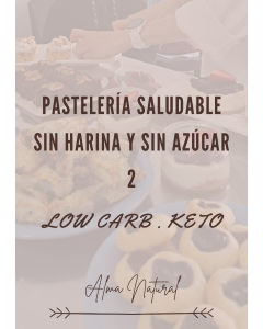 Ebook Pastelería Low Carb . Keto 2 / sin harina y sin azucar