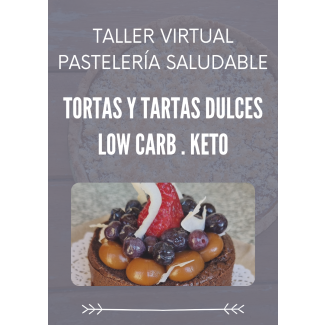 CLASE VIRTUAL - PASTELERÍA SALUDABLE - TORTAS Y TARTAS DULCES LOW CARB / KETO (Grabación Vivo)