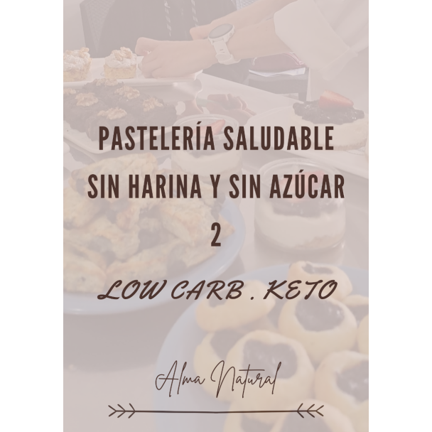 Ebook Pastelería Low Carb . Keto 2 / sin harina y sin azucar